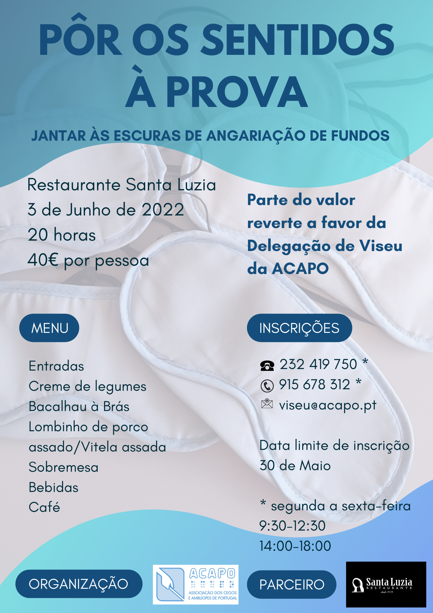 Cartaz alusivo ao Jantar às Escuras onde constam todas as informações sobre a atividade (dia, hora, local, preço, objetivo, parceiro, contactos para inscrição, o menu) e o logotipo da ACAPO e do Restaurante Santa Luzia.