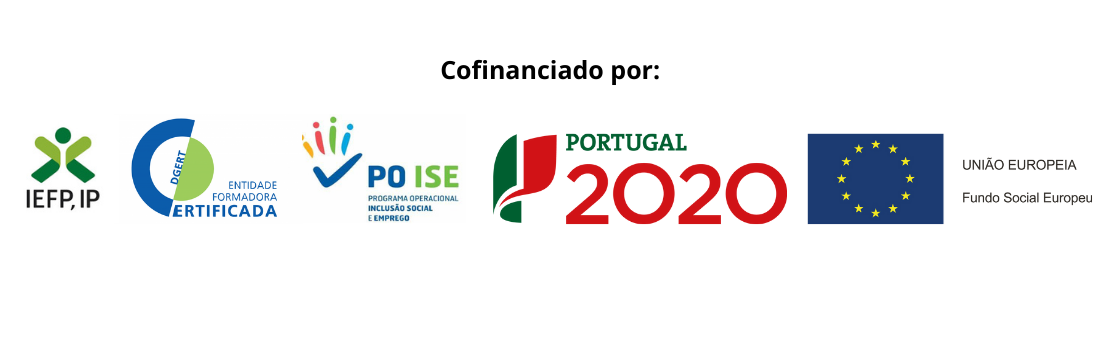 Cofinanciado por: Logotipos do IEFP, da DGERT - Entidade Formadora Certificada, do POISE - Programa Operacional Inclusão Social e Emprego, do Portugal 2020 e da União Europeia - Fundo Social Europeu
