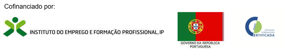 Cofinanciado por: Logotipos do IEFP, Governo da República Portuguesa e DGERT - Entidade Formadora Certificada.
