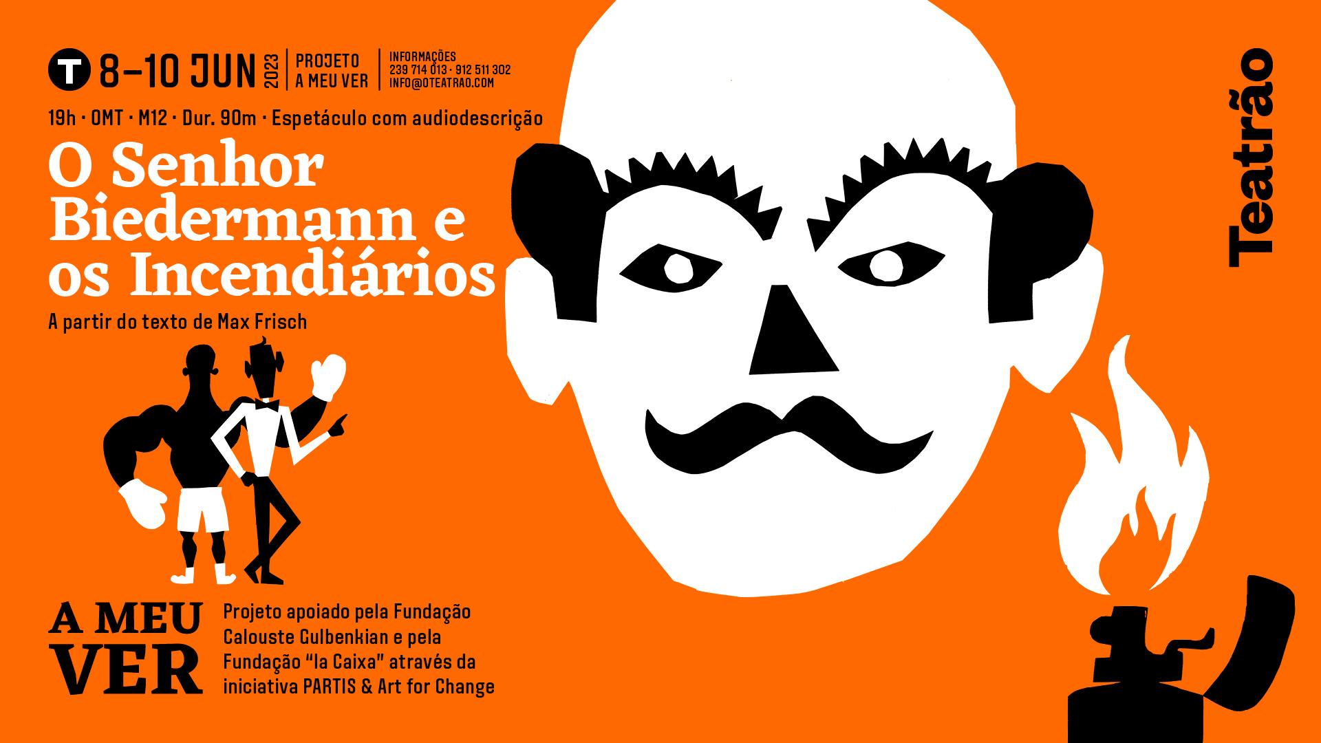 Fundo laranja com desenhos a preto e branco: cara de um homem, isqueiro com a chama acesa e dois homens (um de fato e laço e outro de calções e luvas de boxe. Incluí ainda informações sobre o espetáculo: datas, horários e logotipos das entidades parceiras