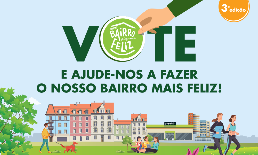 Imagem ilustrativa de um bairro com prédios, pessoas em lazer num espaço verde e uma loja Pingo Doce. Na parte superior o texto: Vote e ajude-nos a fazer o nosso bairro mais feliz! A letra “O”, da palavra Vote, foi substituída por uma moeda.