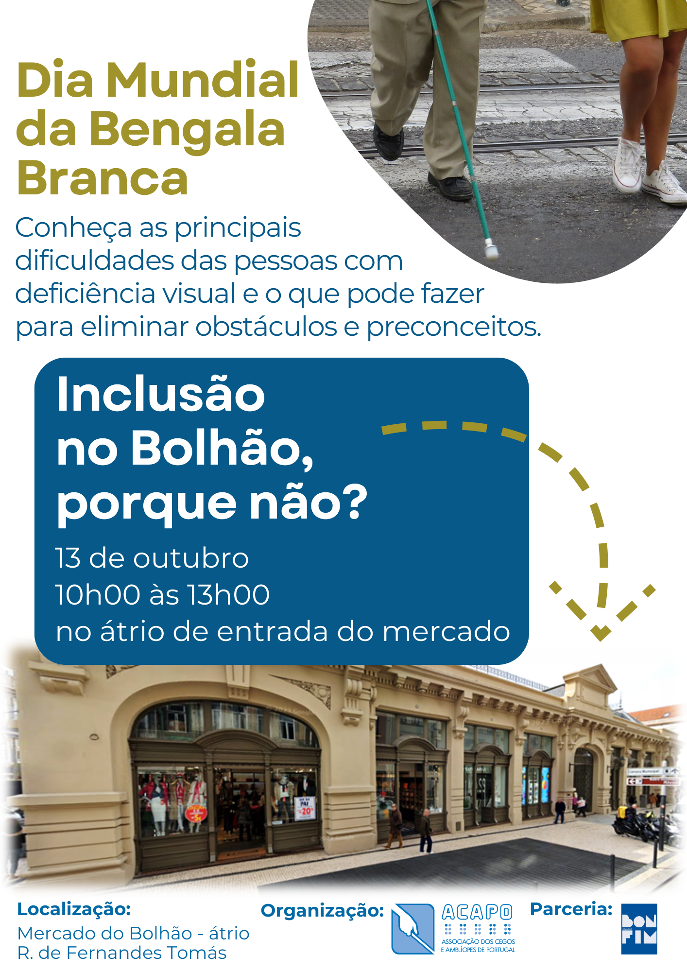 Cartaz com as informações gerais da ação de sensibilização e duas fotografias: uma da entrada do mercado e outra onde se vê duas pessoas, uma delas com deficiência visual, a atravessar uma rua. 