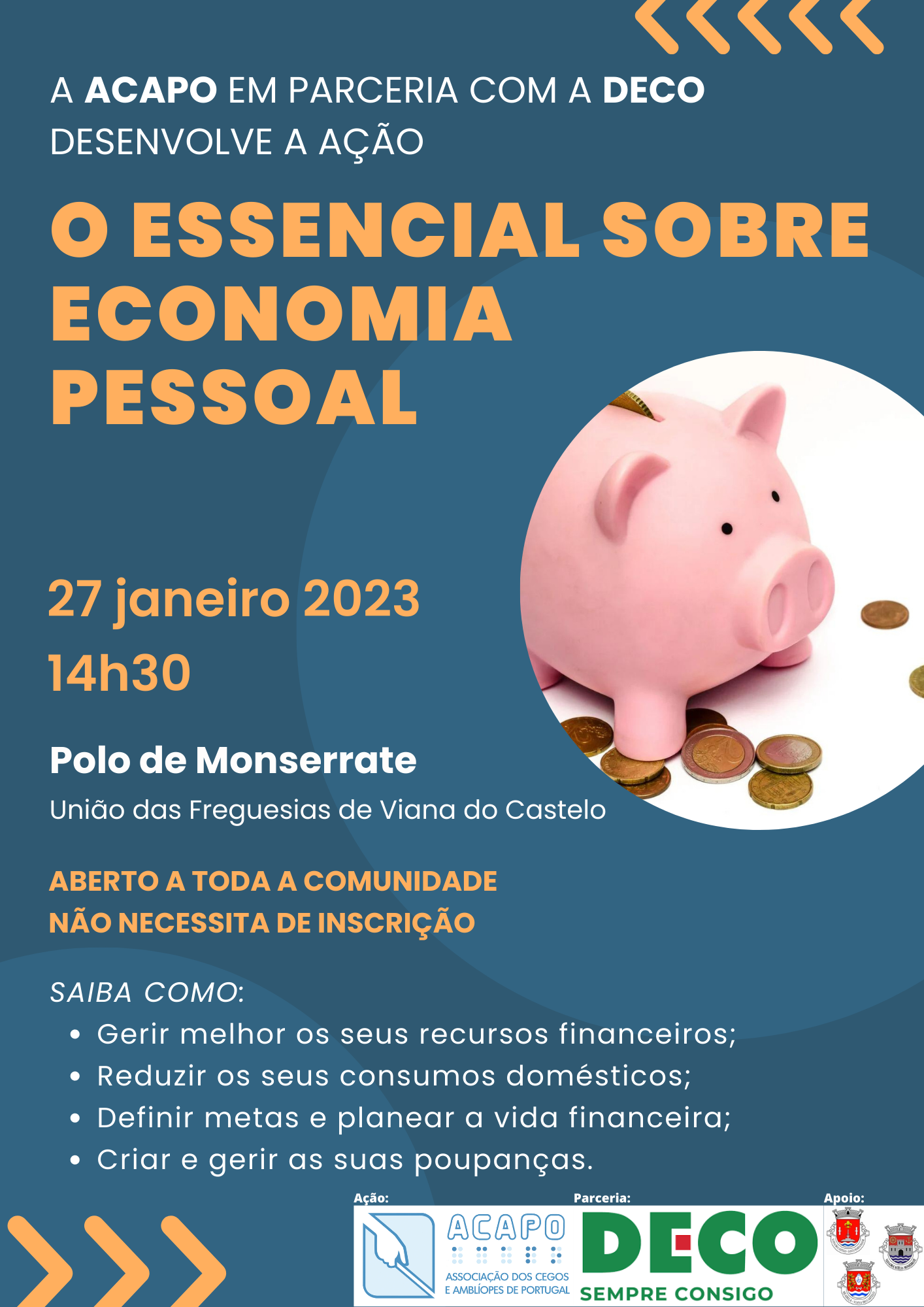 Cartaz alusivo à ação “O essencial sobre economia pessoal”, onde é possível ver-se um porquinho mealheiro, as informações sobre a ação e os logotipos das entidades envolvidas: ACAPO (ação), DECO (parceria) e União das Freguesias de Viana do Castelo(apoio)