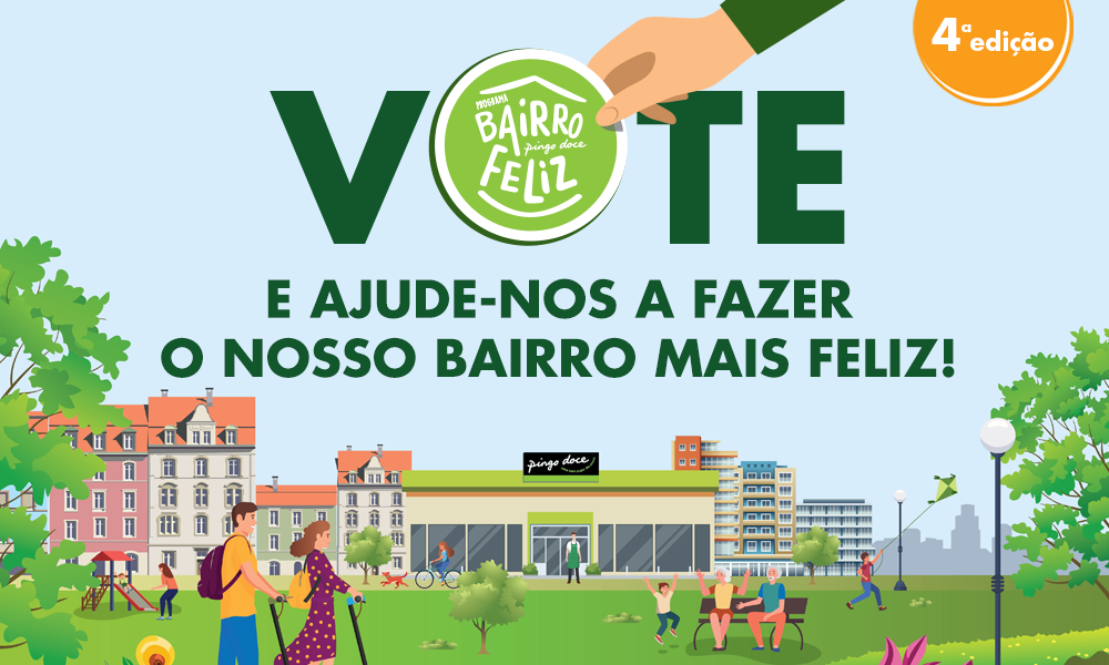 Imagem ilustrativa de um bairro com prédios, pessoas em lazer num espaço verde e uma loja Pingo Doce. Na parte superior o texto: Vote e ajude-nos a fazer o nosso bairro mais feliz! A letra “O”, da palavra Vote, foi substituída por uma moeda.