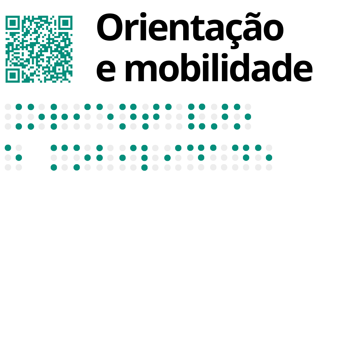 No canto superior esquerdo está um QR Code, em tom verde, seguido pelo texto a tinta, a preto: Orientação e Mobilidade. Por baixo, também em verde, o mesmo texto com os caracteres Braille a tinta.
