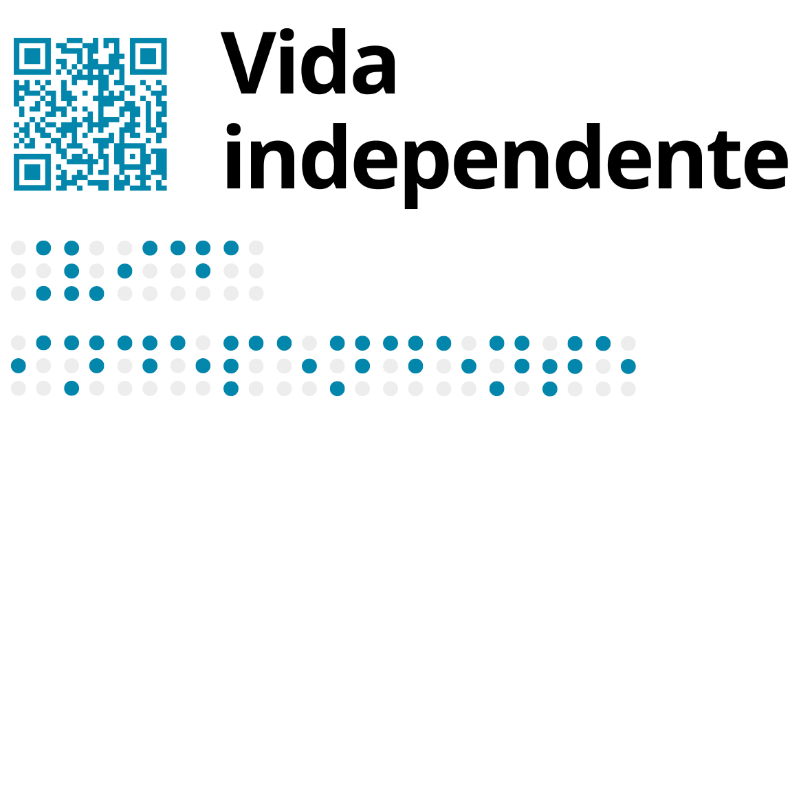 No canto superior esquerdo está um QR Code, em tom azul, seguido pelo texto a tinta, a preto: Vida independente. Por baixo, também em azul, o mesmo texto com os caracteres Braille a tinta.