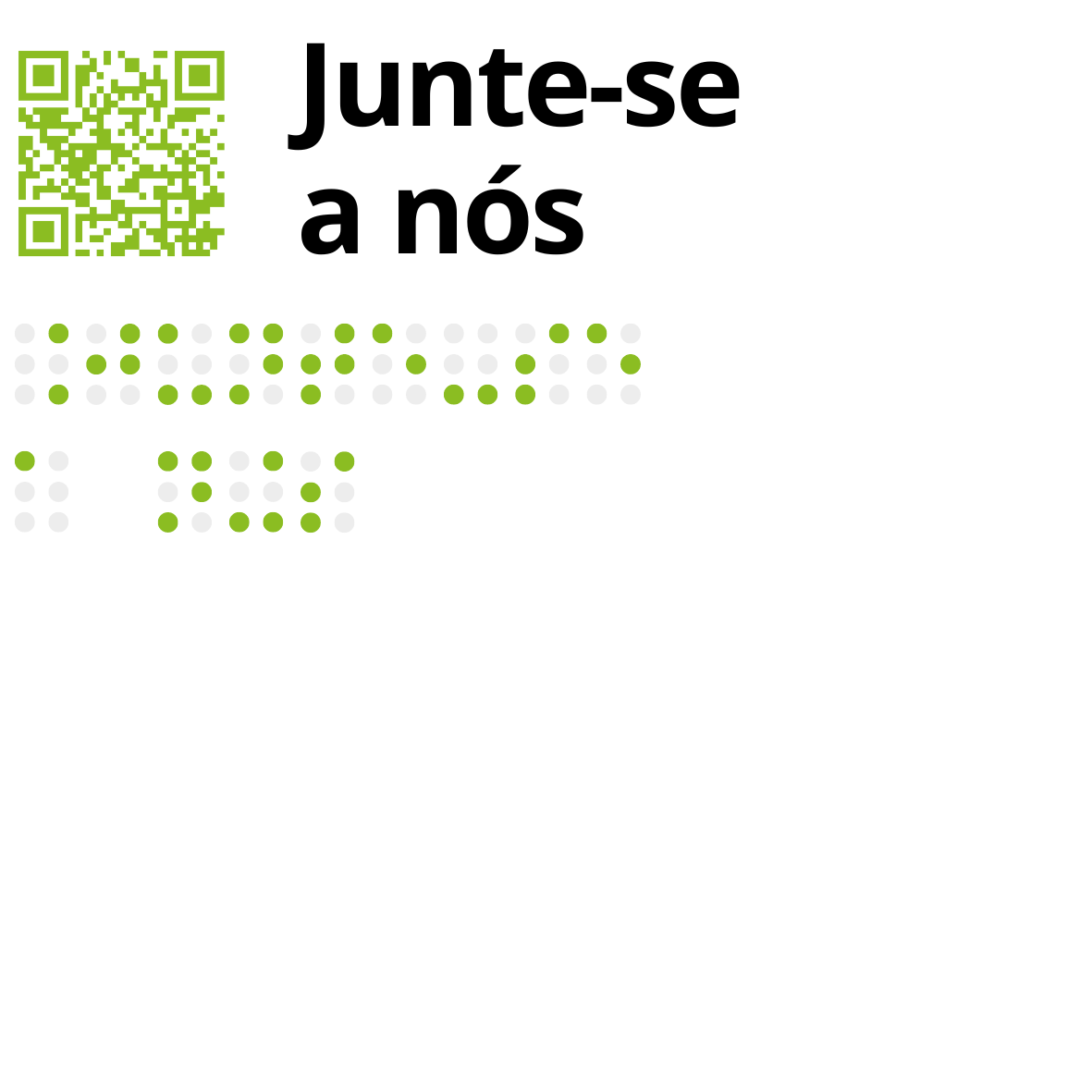 No canto superior esquerdo está um QR Code, em tom verde alface, seguido pelo texto a tinta, a preto: Junte-se a nós. Por baixo, também em verde alface, o mesmo texto com os caracteres Braille a tinta.