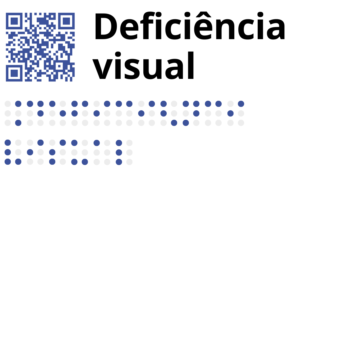 No canto superior esquerdo está um QR Code, em tom azul, seguido pelo texto a tinta, a preto: Deficiência Visual. Por baixo, também em azul, o mesmo texto com os caracteres Braille a tinta.