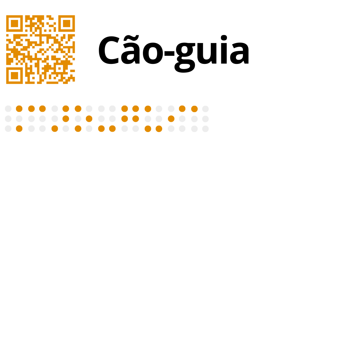 No canto superior esquerdo está um QR Code, em tom laranja, seguido pela palavra a tinta, a preto: Cão-guia. Por baixo, também em laranja, a mesma palavra com os caracteres Braille a tinta.