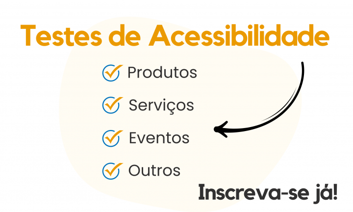 Em laranja, o título Testes de Acessibilidade. Por baixo, em tópicos, está escrito, produtos, serviços, eventos, outros. Uma seta preta liga o título aos tópicos. No canto inferior direito a frase, Inscreva-se já! 