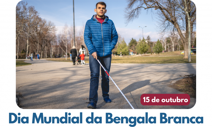 Fotografia de um rapaz a circular num parque utilizando uma bengala branca. Sobre a foto, no canto inferior direito, está a data 15 de outubro. Por baixo, o texto Dia Mundial da Bengala Branca em azul. 