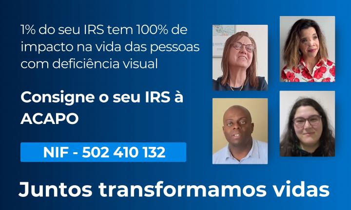 Sobre fundo azul com degradé, à direita, fotografias tipo passe dos nossos Associados e Utentes Maria Manuela, Cláudia, Leonildo e Matilde. À esquerda, a branco, um texto de apelo à consignação do IRS a favor da ACAPO, seguido pelo NIF 502410132.