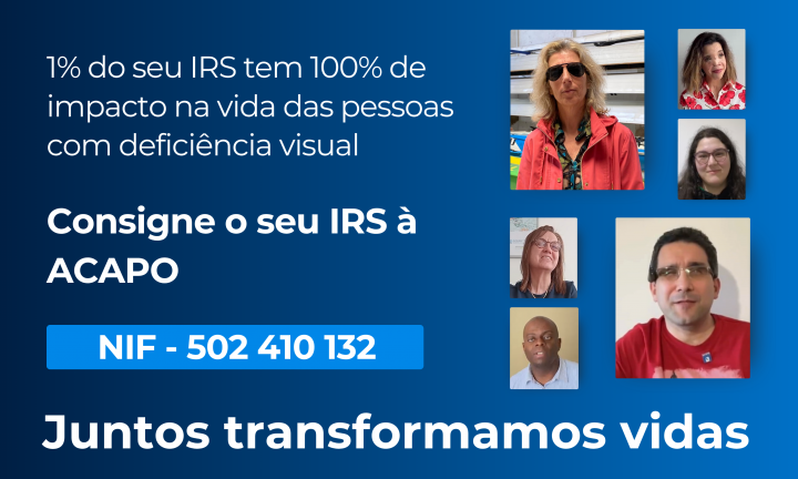 Sobre fundo azul com degradé, à direita, fotografias tipo passe dos Associados e Utentes Luísa, Maria Manuela, Leonildo, Cláudia, Matilde e Hugo. À esquerda, a branco, um texto de apelo à consignação do IRS a favor da ACAPO, seguido pelo NIF 502410132