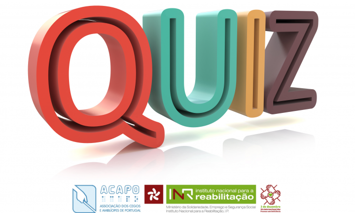 Imagem a branco com a palavra QUIZ, colorida e em 3D. Por baixo os logotipos da ACAPO, INR e das comemorações do Dia 3 de Dezembro